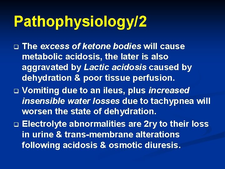 Pathophysiology/2 q q q The excess of ketone bodies will cause metabolic acidosis, the