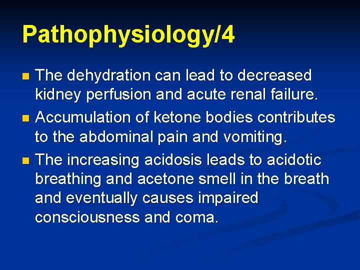 Pathophysiology/4 The dehydration can lead to decreased kidney perfusion and acute renal failure. n