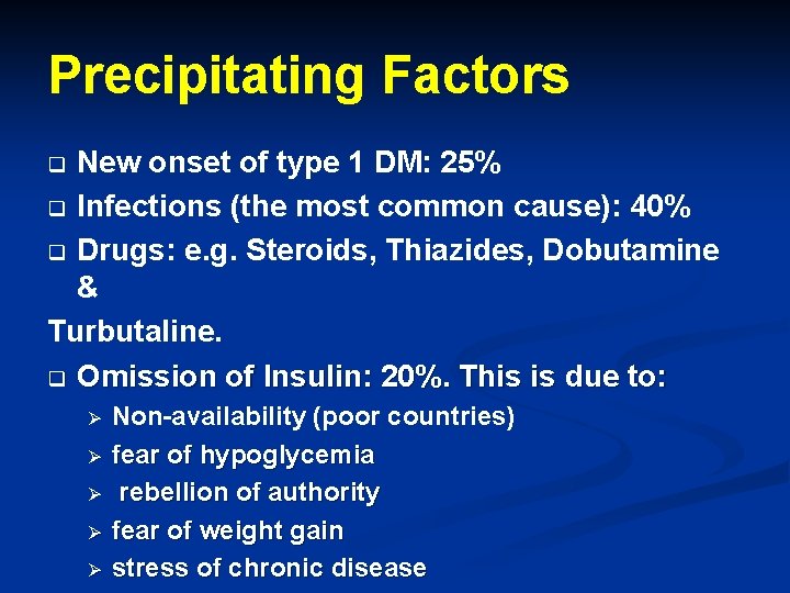 Precipitating Factors New onset of type 1 DM: 25% q Infections (the most common