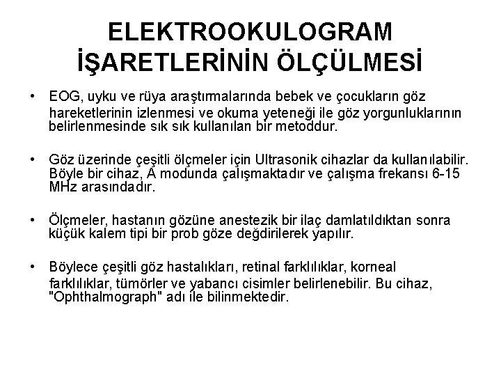 ELEKTROOKULOGRAM İŞARETLERİNİN ÖLÇÜLMESİ • EOG, uyku ve rüya araştırmalarında bebek ve çocukların göz hareketlerinin