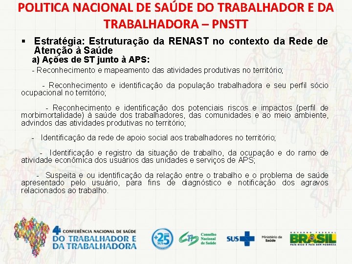 POLITICA NACIONAL DE SAÚDE DO TRABALHADOR E DA TRABALHADORA – PNSTT § Estratégia: Estruturação