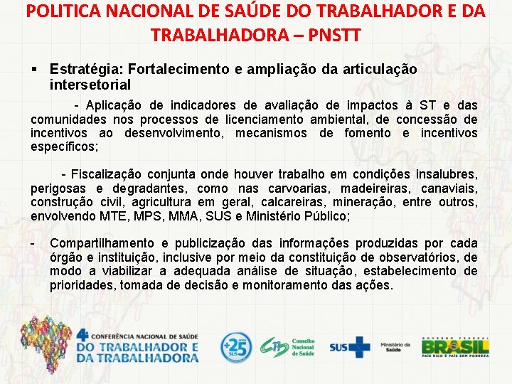 POLITICA NACIONAL DE SAÚDE DO TRABALHADOR E DA TRABALHADORA – PNSTT § Estratégia: Fortalecimento