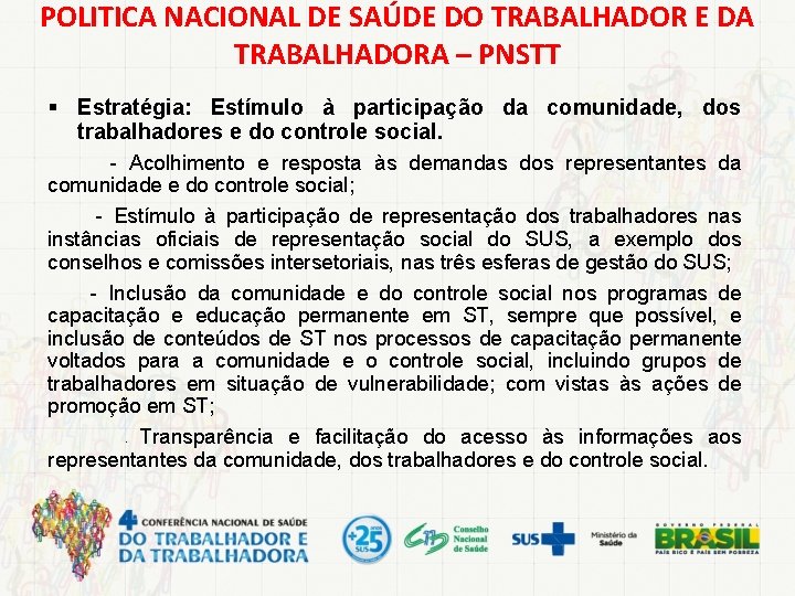 POLITICA NACIONAL DE SAÚDE DO TRABALHADOR E DA TRABALHADORA – PNSTT § Estratégia: Estímulo