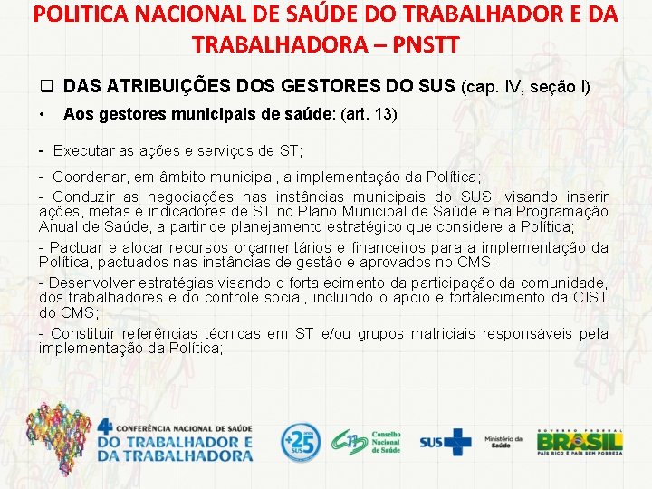 POLITICA NACIONAL DE SAÚDE DO TRABALHADOR E DA TRABALHADORA – PNSTT q DAS ATRIBUIÇÕES