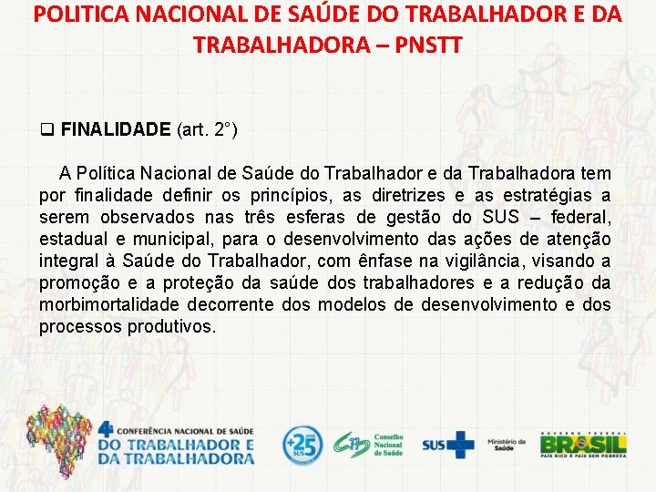 POLITICA NACIONAL DE SAÚDE DO TRABALHADOR E DA TRABALHADORA – PNSTT q FINALIDADE (art.