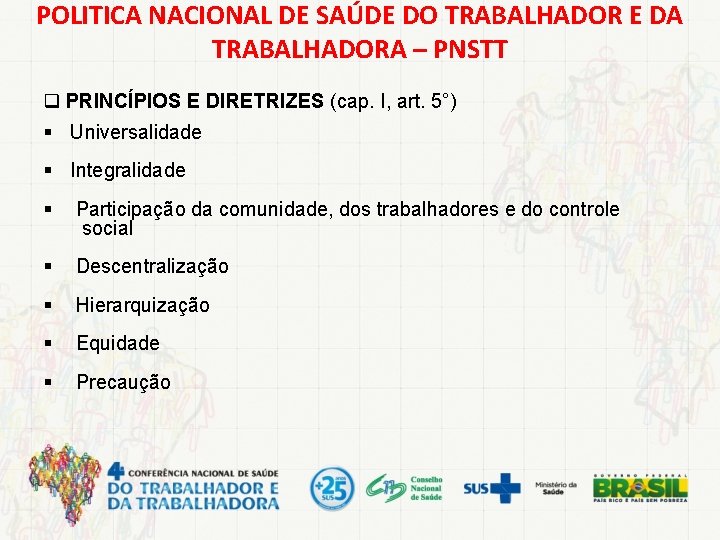 POLITICA NACIONAL DE SAÚDE DO TRABALHADOR E DA TRABALHADORA – PNSTT q PRINCÍPIOS E