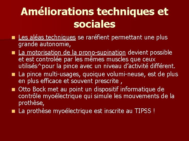 Améliorations techniques et sociales n n n Les aléas techniques se raréfient permettant une