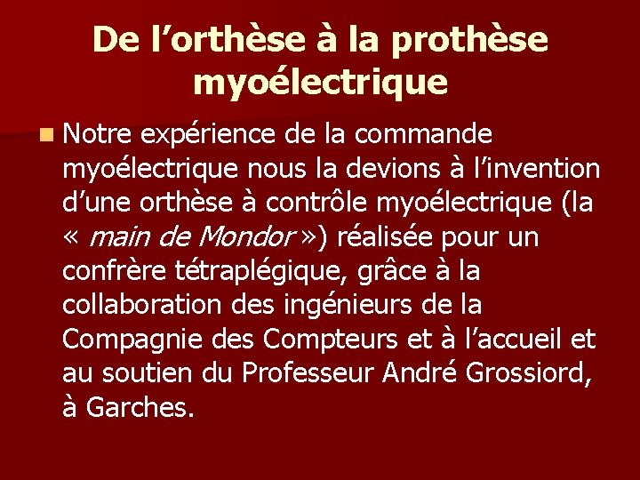 De l’orthèse à la prothèse myoélectrique n Notre expérience de la commande myoélectrique nous