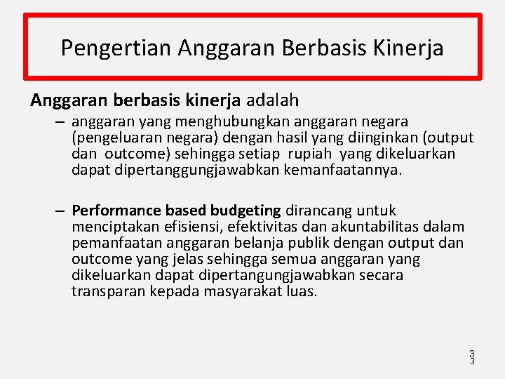 Pengertian Anggaran Berbasis Kinerja Anggaran berbasis kinerja adalah – anggaran yang menghubungkan anggaran negara