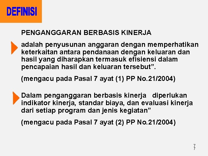 PENGANGGARAN BERBASIS KINERJA adalah penyusunan anggaran dengan memperhatikan keterkaitan antara pendanaan dengan keluaran dan