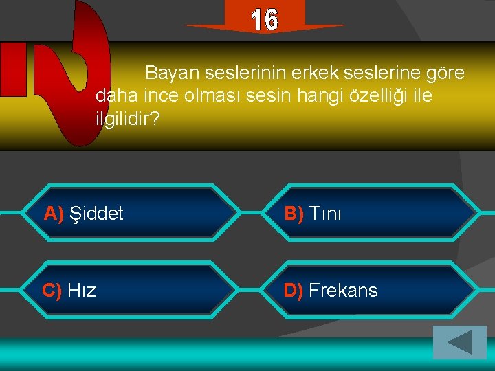 Bayan seslerinin erkek seslerine göre daha ince olması sesin hangi özelliği ile ilgilidir? A)