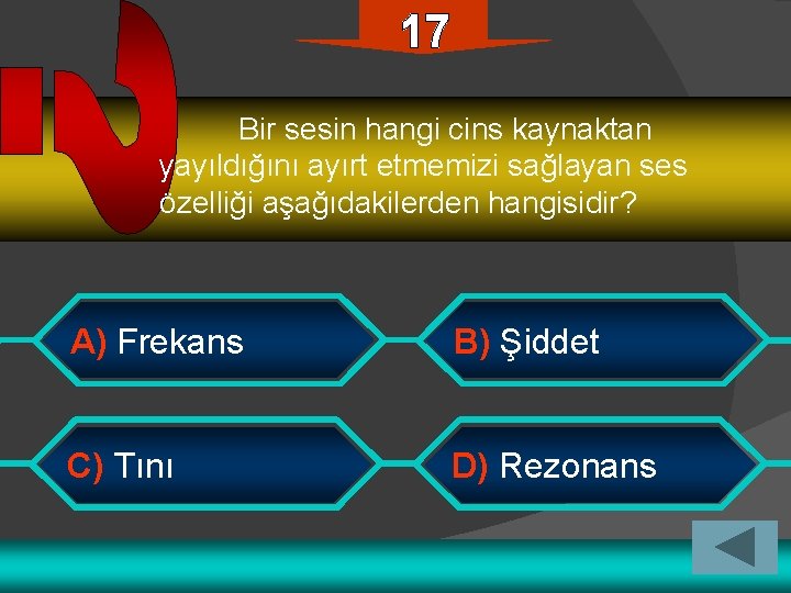 Bir sesin hangi cins kaynaktan yayıldığını ayırt etmemizi sağlayan ses özelliği aşağıdakilerden hangisidir? A)