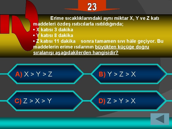 Erime sıcaklıklarındaki aynı miktar X, Y ve Z katı maddeleri özdeş ısıtıcılarla ısıtıldığında; •