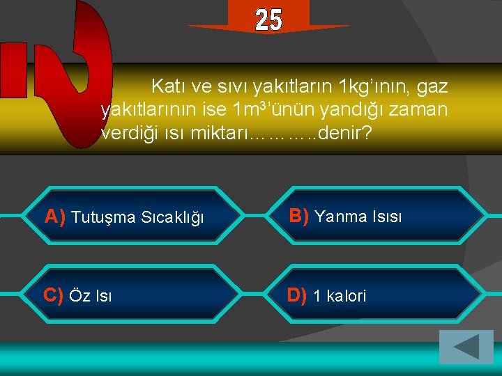 Katı ve sıvı yakıtların 1 kg’ının, gaz yakıtlarının ise 1 m 3’ünün yandığı zaman