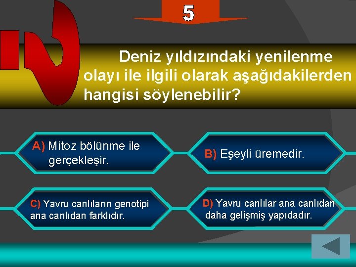 Deniz yıldızındaki yenilenme olayı ile ilgili olarak aşağıdakilerden hangisi söylenebilir? A) Mitoz bölünme ile