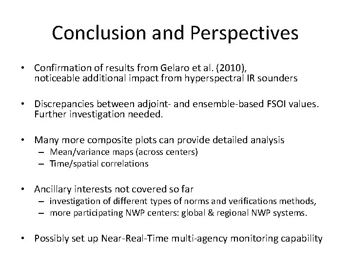 Conclusion and Perspectives • Confirmation of results from Gelaro et al. (2010), noticeable additional