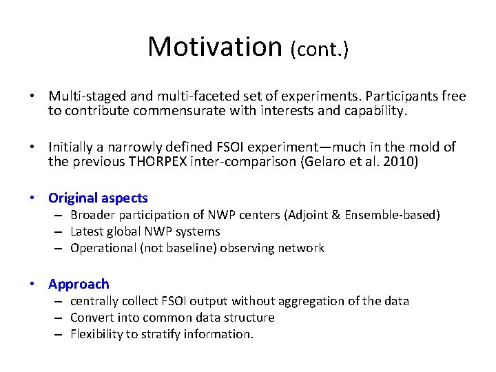 Motivation (cont. ) • Multi-staged and multi-faceted set of experiments. Participants free to contribute