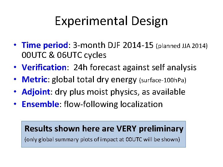 Experimental Design • Time period: 3 -month DJF 2014 -15 (planned JJA 2014) 00