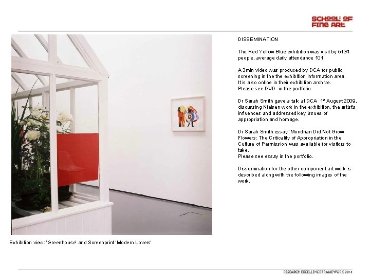 DISSEMINATION The Red Yellow Blue exhibition was visit by 5134 people, average daily attendance