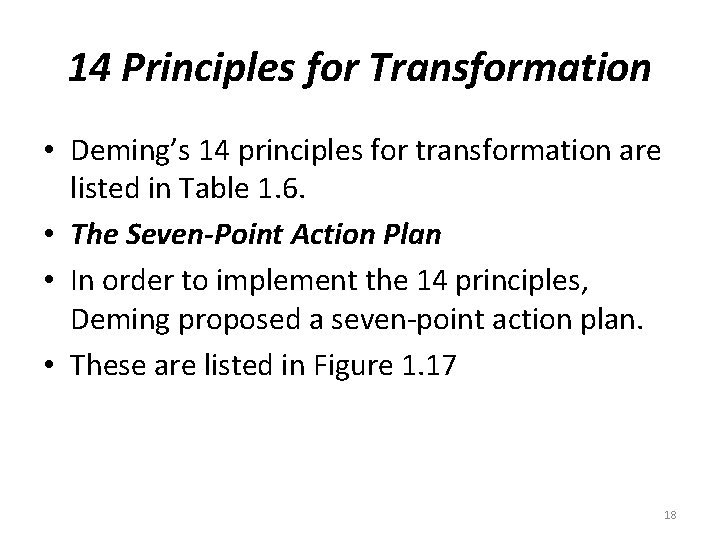 14 Principles for Transformation • Deming’s 14 principles for transformation are listed in Table