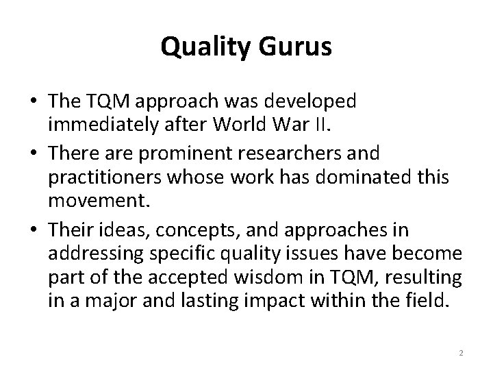 Quality Gurus • The TQM approach was developed immediately after World War II. •