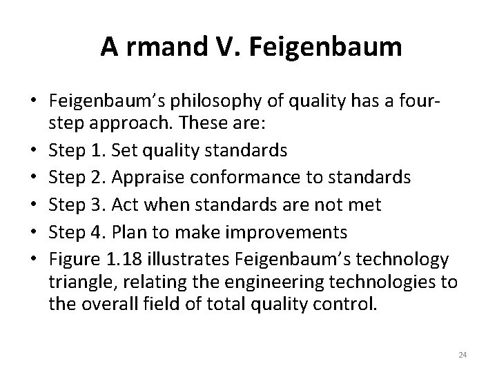 A rmand V. Feigenbaum • Feigenbaum’s philosophy of quality has a fourstep approach. These