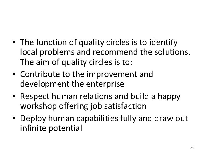 • The function of quality circles is to identify local problems and recommend