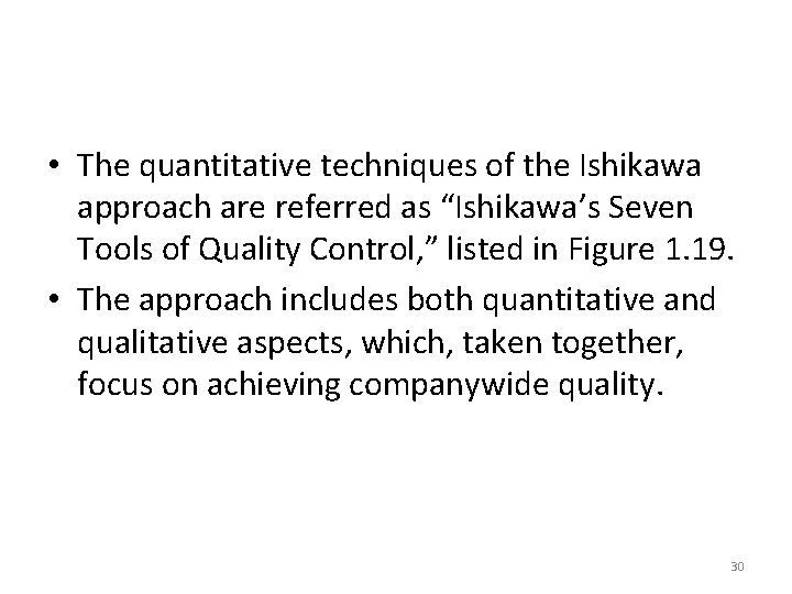  • The quantitative techniques of the Ishikawa approach are referred as “Ishikawa’s Seven
