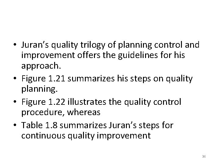  • Juran’s quality trilogy of planning control and improvement offers the guidelines for