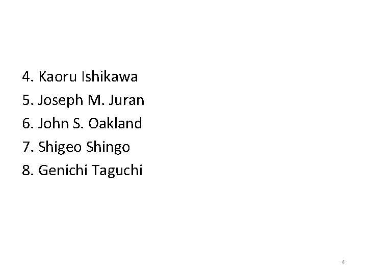 4. Kaoru Ishikawa 5. Joseph M. Juran 6. John S. Oakland 7. Shigeo Shingo