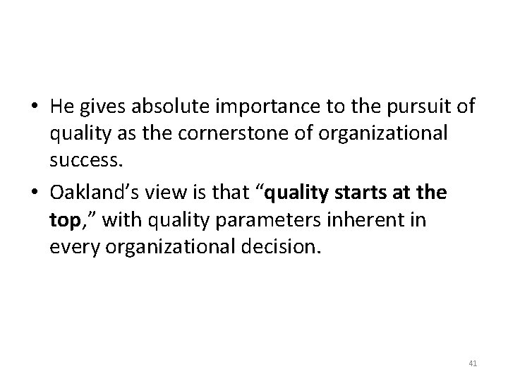  • He gives absolute importance to the pursuit of quality as the cornerstone