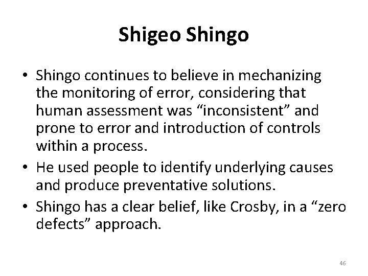 Shigeo Shingo • Shingo continues to believe in mechanizing the monitoring of error, considering