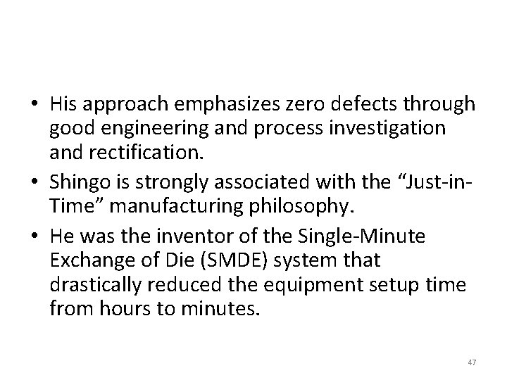  • His approach emphasizes zero defects through good engineering and process investigation and