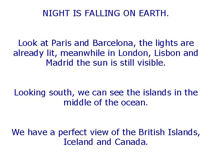 NIGHT IS FALLING ON EARTH. Look at Paris and Barcelona, the lights are already