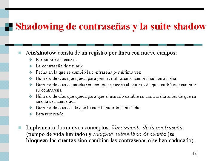 Shadowing de contraseñas y la suite shadow n /etc/shadow consta de un registro por
