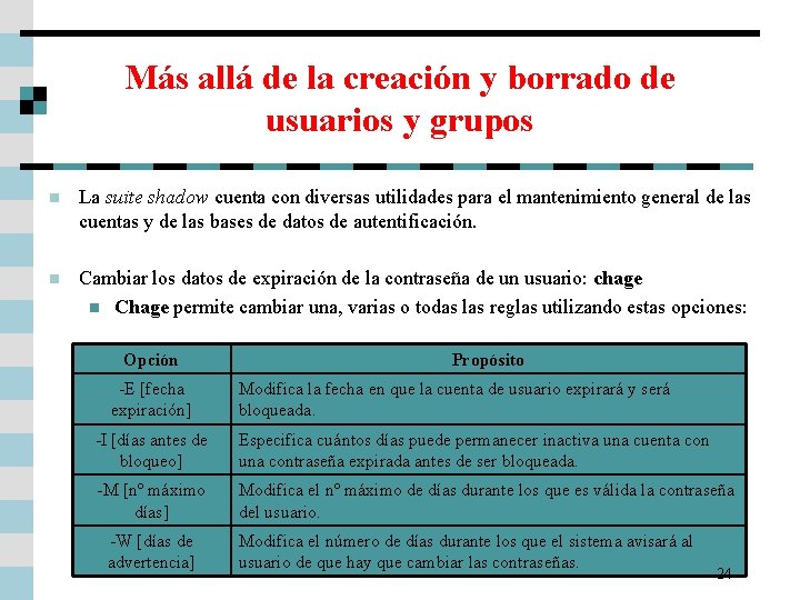 Más allá de la creación y borrado de usuarios y grupos n La suite