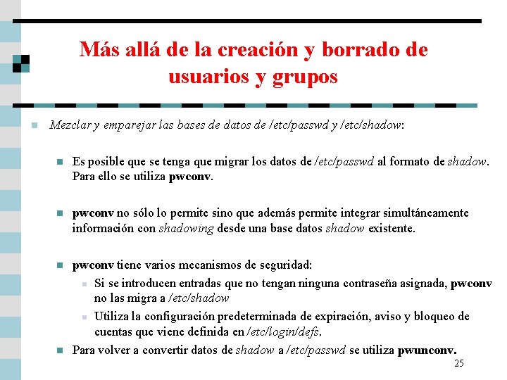 Más allá de la creación y borrado de usuarios y grupos n Mezclar y