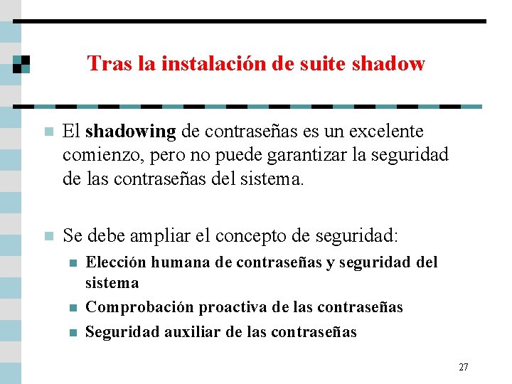 Tras la instalación de suite shadow n El shadowing de contraseñas es un excelente