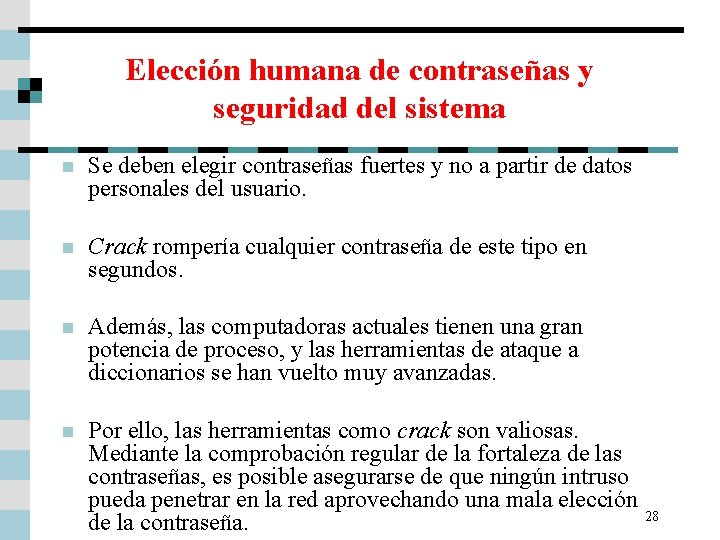 Elección humana de contraseñas y seguridad del sistema n Se deben elegir contraseñas fuertes