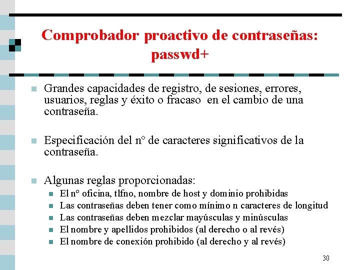 Comprobador proactivo de contraseñas: passwd+ n Grandes capacidades de registro, de sesiones, errores, usuarios,