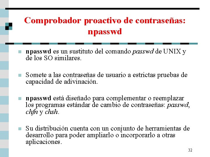 Comprobador proactivo de contraseñas: npasswd n npasswd es un sustituto del comando passwd de