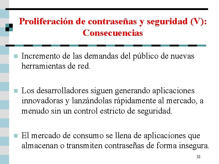 Proliferación de contraseñas y seguridad (V): Consecuencias n Incremento de las demandas del público