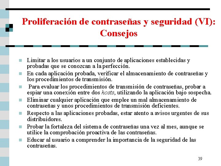 Proliferación de contraseñas y seguridad (VI): Consejos n n n n Limitar a los