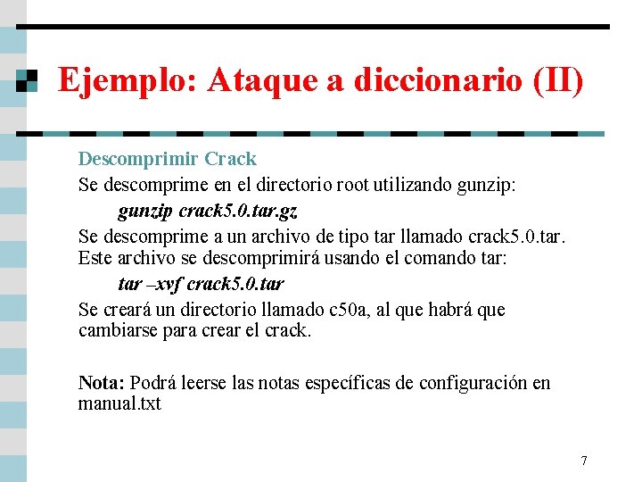 Ejemplo: Ataque a diccionario (II) Descomprimir Crack Se descomprime en el directorio root utilizando