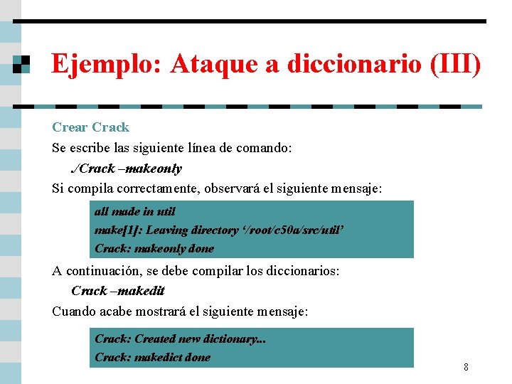 Ejemplo: Ataque a diccionario (III) Crear Crack Se escribe las siguiente línea de comando: