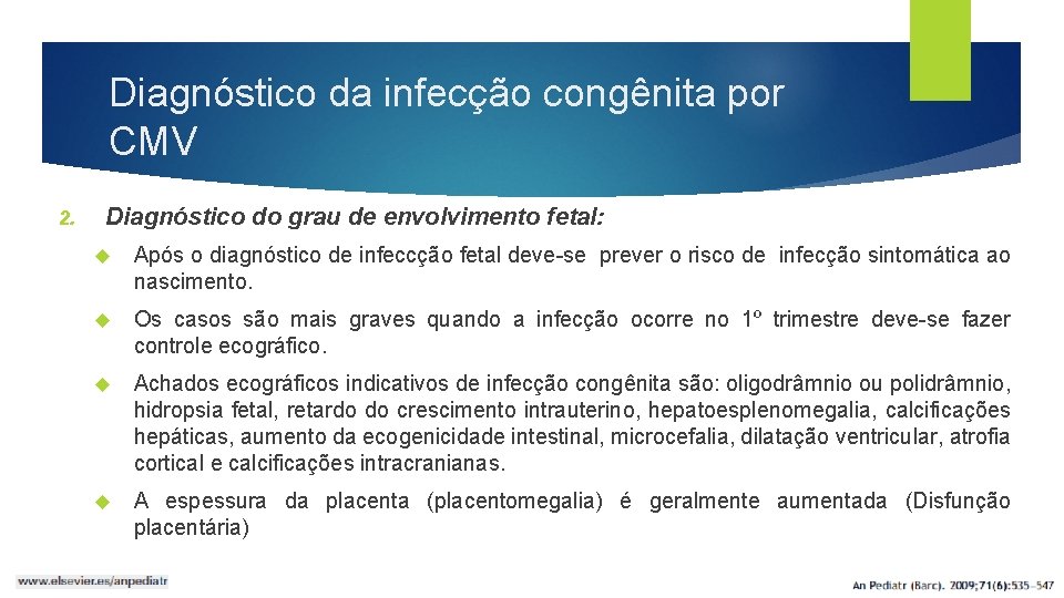 Diagnóstico da infecção congênita por CMV 2. Diagnóstico do grau de envolvimento fetal: Após