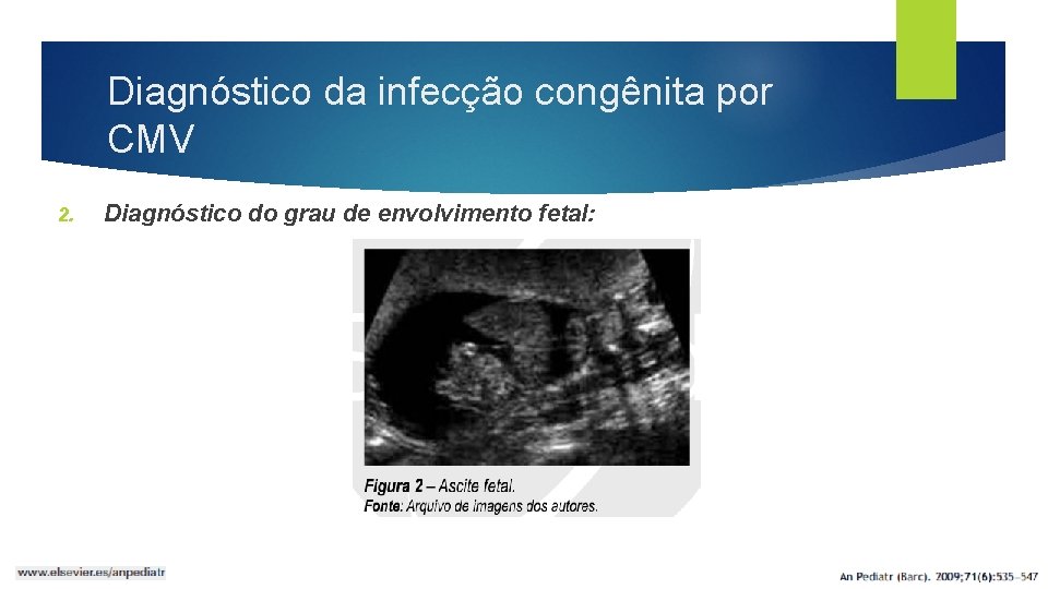 Diagnóstico da infecção congênita por CMV 2. Diagnóstico do grau de envolvimento fetal: 