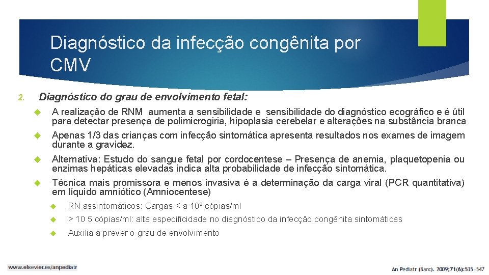 Diagnóstico da infecção congênita por CMV Diagnóstico do grau de envolvimento fetal: 2. A