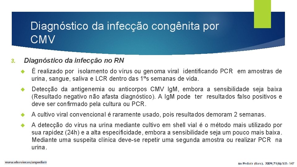 Diagnóstico da infecção congênita por CMV Diagnóstico da infecção no RN 3. É realizado