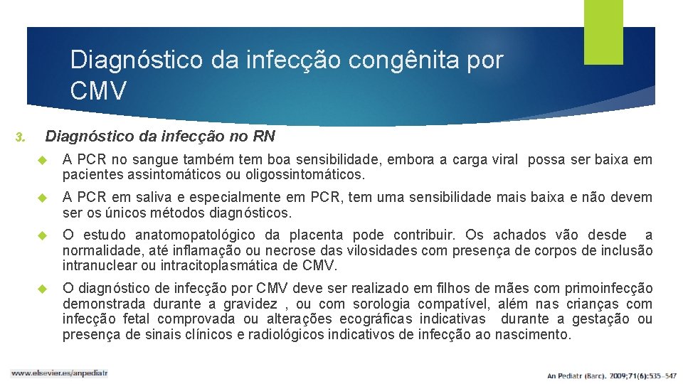 Diagnóstico da infecção congênita por CMV 3. Diagnóstico da infecção no RN A PCR